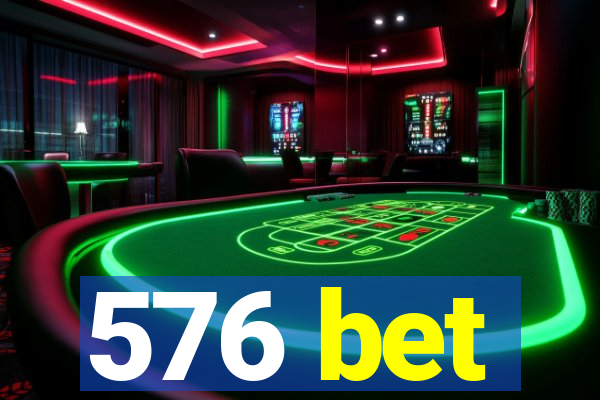 576 bet